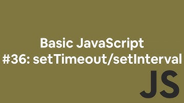 Basic JavaScript #36: setTimeout and setInterval