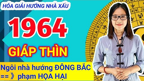 LA BÀN HÓA GIẢI HƯỚNG NHÀ XẤU PHẠM TUỔI GIÁP THÌN - 1964 VỚI NGÔI NHÀ HƯỚNG ĐÔNG BẮC PHẠM HỌA HẠI