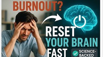 Understanding Burnout: How to Reset Your Brain and Recover Fast with Science-Backed Tips