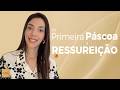 Da Primeira Páscoa à Ressureição l Priscila Piza Roseiro