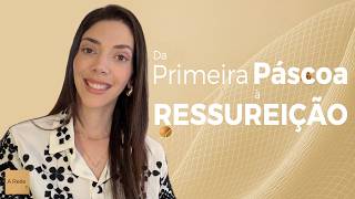Da Primeira Páscoa à Ressureição l Priscila Piza Roseiro