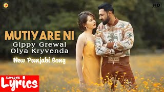 Mutiyare Ni (Lyrics) | Gippy Grewal, Olya Kryvenda | New Punjabi Song | SuperNkLyrics |