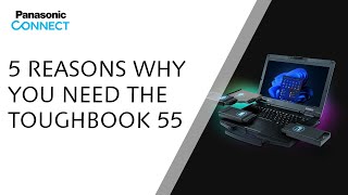 Here are five reasons why you might need a Toughbook 55