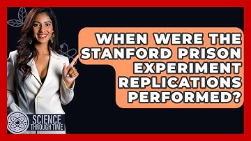 When Were The Stanford Prison Experiment Replications Performed? - Science Through Time