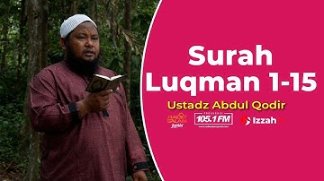 Ustadz Abdul Qodir - Surah Luqman Ayat 1-15