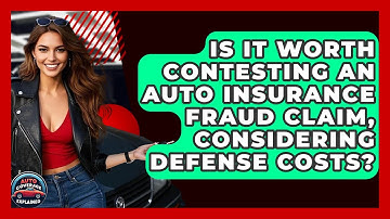 Is It Worth Contesting An Auto Insurance Fraud Claim, Considering Defense Costs?