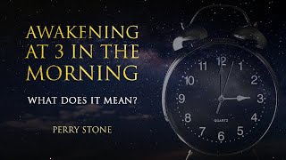 Awakening at 3 in the Morning  What Does It Mean? | Perry Stone [REUPLOADED]