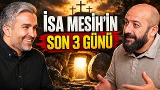 Paskalya Neden Hristiyanlığın En Büyük Bayramıdır? İsa Mesih'in Son 3 Günü