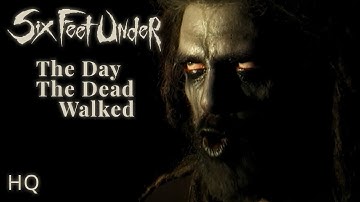 Six Feet Under - The Day the Dead Walked (official music video, HQ 1080p)