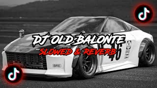 Dj Old Balonte slowed U0026 Reverb 