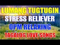 Balikan Natin Mga Lumang Tugtugin 60s 70s 80s  - Pure Tagalog Pinoy Old Love Songs OPM Songs..