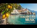 Mediterranean Jazz & Italian Cafe Music ~ Relaxing Instrumental Bossa Nova at Amalfi Coast