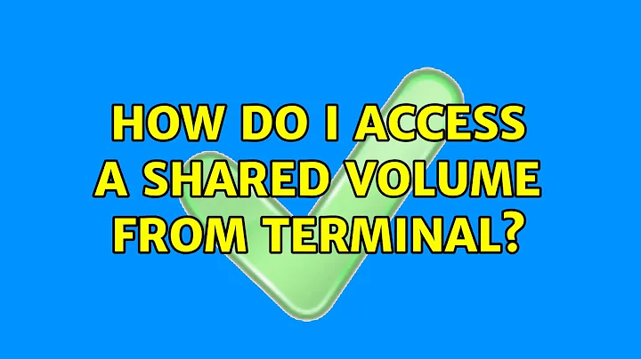 Ubuntu: How do I access a shared volume from terminal?