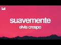 Elvis Crespo - Suavemente (Letra/Lyrics)