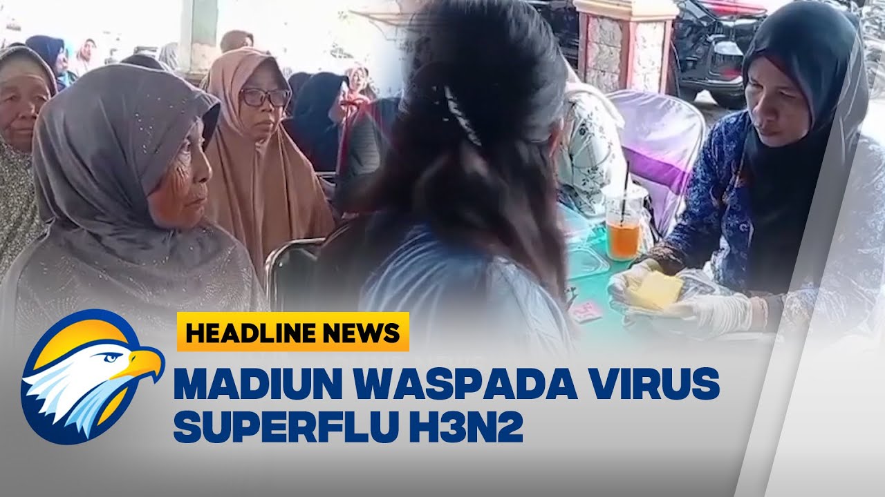 [HEADLINE NEWS 08/01] Madiun Waspadai Penyebaran Virus Superflu H3N2