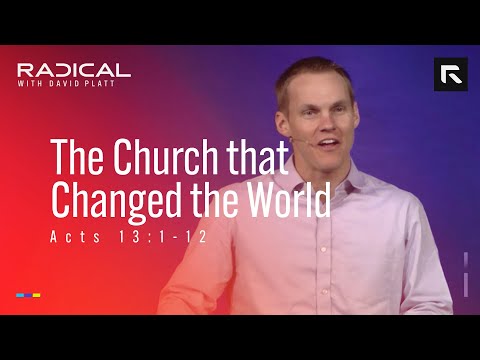 The Church That Changed the World || David Platt
