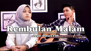 REMBULAN MALAM ~ Yollanda \u0026 Arief ~ Cover by.Jeje | Akustik