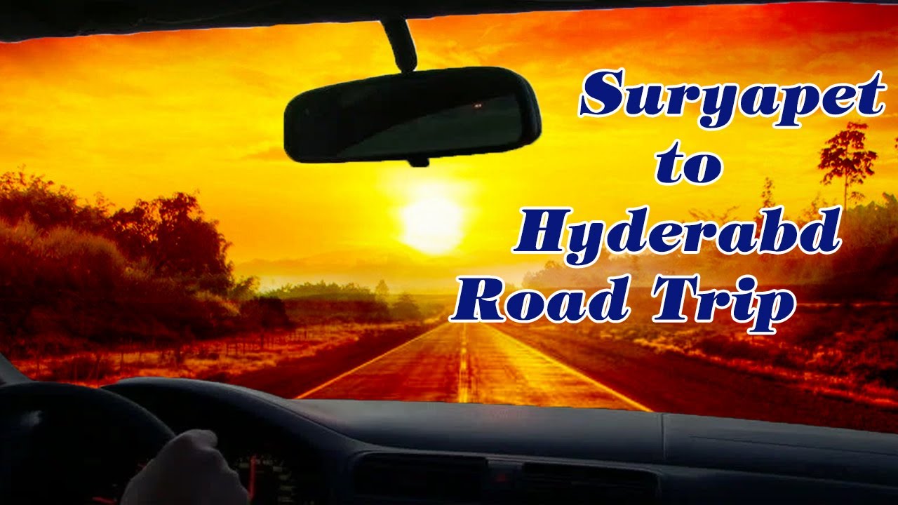 Suryapet to Hyderabad Road Trip