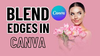 How to Blend the Edges of a Photo in Canva screenshot 5