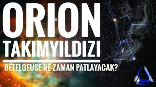 Orion Takımyıldızı ( Avcı Takımyıldızı ) - Uzay Belgeseli - Gökyüzü - Betelgeuse Patlaması
