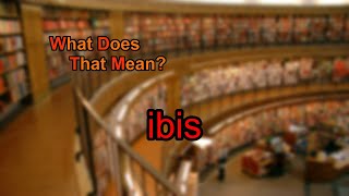 What does ibis mean? What Does Ibis Mean