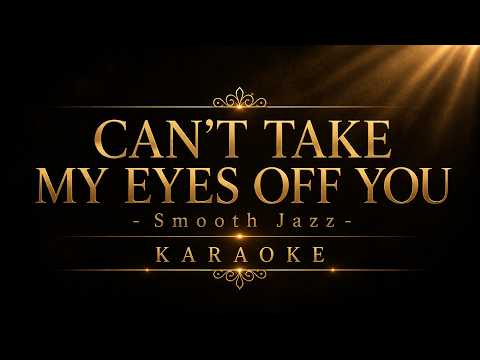 Video thumbnail for CAN'T TAKE MY EYES OFF YOU – Frankie Valli | Smooth Jazz KARAOKE 🎙️