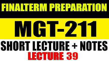 MGT211 Final Term Preparation 2025 | MGT211 Short Lecture 39 | MGT211 Final Term Past Papers
