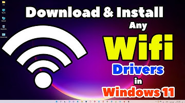 How to Download & Install Any WiFi Drivers in Windows 11 PC or Laptop - 4 Methods