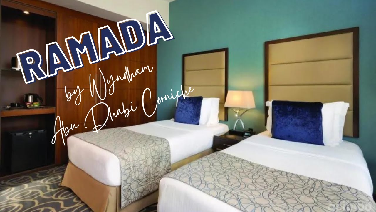 RAMADA BY WYNDHAM CORNICHE | WHERE TO STAY IN ABU DHABI | O.D. WOW