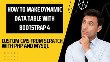 How to make dynamic data table with Bootstrap 4 | Custom CMS from scratch with PHP and MySQL