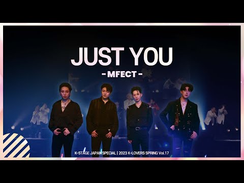 Just You - MFECT (엠펙트) | JAPAN SPECIAL | 2023 K-LOVERS SPRING Vol.17