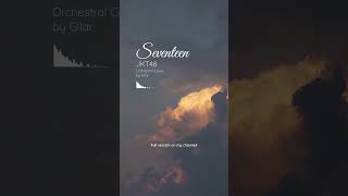 Download Lagu JKT48 - Seventeen [Orchestral Cover] #jkt48 #orkestra MP3