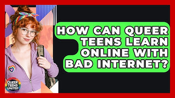 How Can Queer Teens Learn Online With Bad Internet? - Queer Teens United