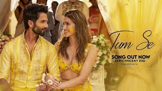 Tum Se(Lyrics): Shahid, Kriti | Sachin-Jigar, Raghav, Varun, Indraneel | Teri Baaton Mein Uljha Jiya