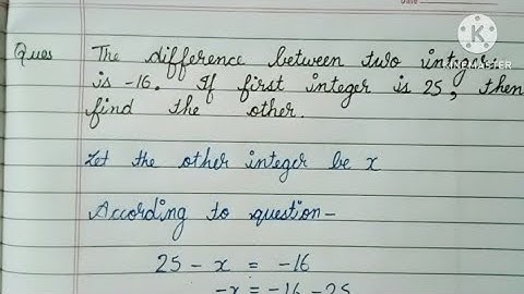 The difference between two integers is -16. If first integer is 25, then find the other.