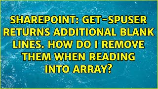Get-SPUser returns additional blank lines. How do I remove them when reading into array?