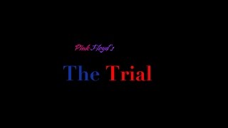 Pink Floyd's The Trial *Unofficial Music Video*
