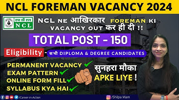 NCL Foreman Vacancy 2024 OUT ! CBT Pattern & Syllabus | By Shilpa Mam | Career-in-Action