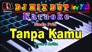 Tanpa Kamu - Imam S Arifin| Karaoke Dj Remix Dut Orgen Tunggal Full Bass Nada Pria By RDM