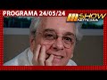 MSHOW - Programa del 24/05/24 -INTERNARON DE URGENCIA A ANTONIO GASALLA