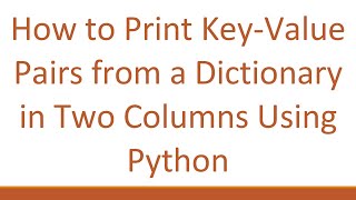 How to Print Key-Value Pairs from a Dictionary in Two Columns Using Python