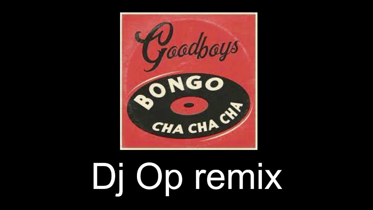 GoodboysBongo cha cha chaDj Op special remix YouTube