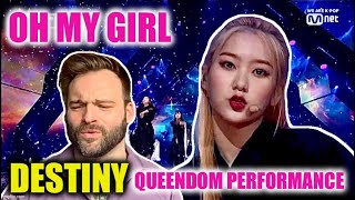 Reacting to OH MY GIRL - DESTINY (QUEENDOM LIVE PERFORMANCE) For The First Time! ??❤