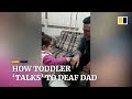 Heartwarming moment a toddler uses sign language to ‘talk’ to deaf dad