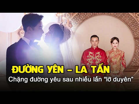 Video Đường Yên - La Tấn chặng đường yêu khiến người ta ghen... - youtube
