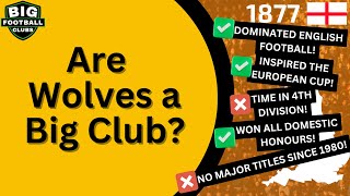 Are Wolverhampton Wanderers A Big Football Club?