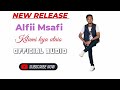 Kilumi Kya Utaio By Alfii Msafi Official Audio Lyric Kilumi Kya Utaio By Alfii Msafi Official Audio Lyric