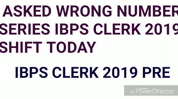 Asked wrong number series in today slot ibps clerck pre2019lltoday shift wrong number series asked