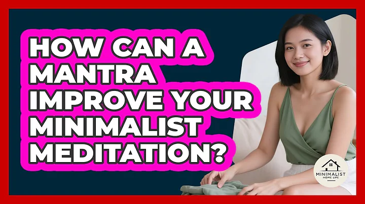 How Can A Mantra Improve Your Minimalist Meditation? - Minimalist Home Life