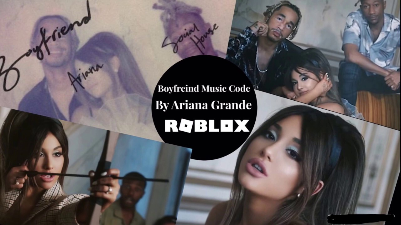 Roblox Ariana Grande Social House Boyfriend Music Code - ariana grande music codes for roblox